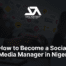 How to Become a Social Media Manager in Nigeria